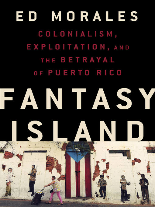 Title details for Fantasy Island by Ed Morales - Wait list